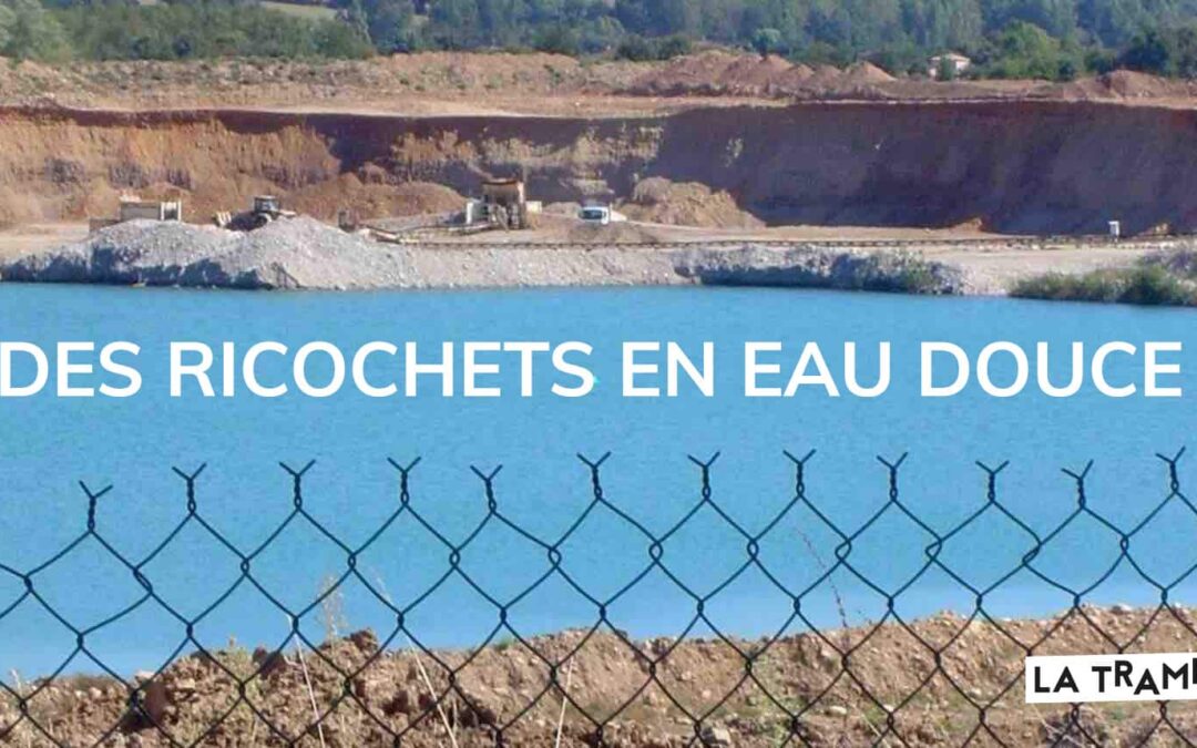 Des ricochets en eau douce