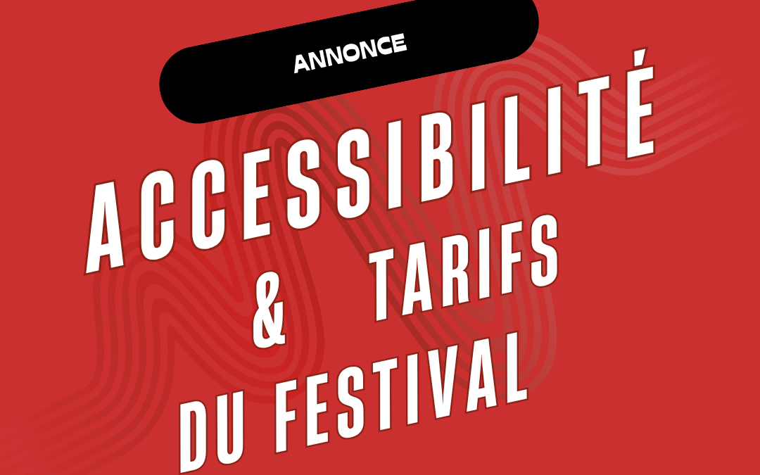 Accessibilité et tarifs du festival